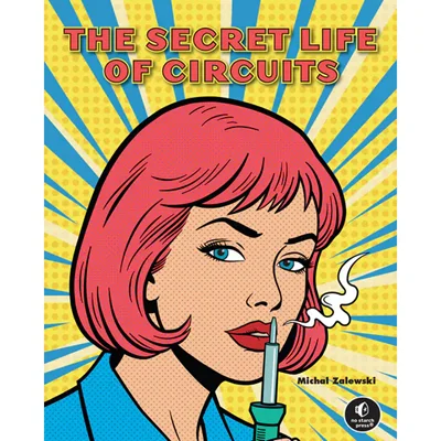 The Secret Life of Circuits: An Illustrated Guide to Electronic Circuit Design
