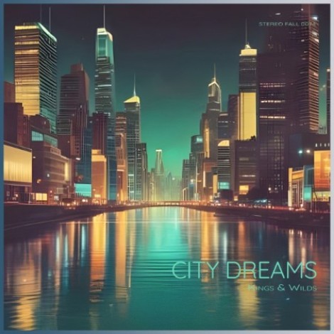 Kings & Wilds - City Dreams (2026) mp3