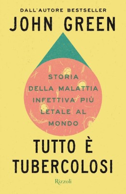 John Green - Tutto è tubercolosi. Storia della malattia infettiva più letale al mondo (2026)