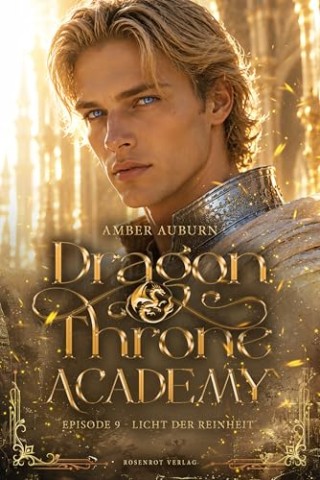 Cover: Auburn, Amber - Dragon Throne Academy, Episode 9 - Licht der Reinheit: Romantasy-Serie