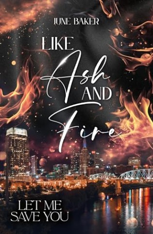 Cover: Baker, June - Like Ash and Fire: Let me save you