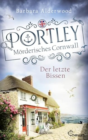 Cover: Alderwood, Barbara - Portley &ndash; Der letzte Bissen Cosy Crime mit Cornish Pasties, Meer und Mord