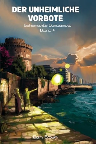 Cover: Brown, Dani - Der unheimliche Vorbote: Geheimakte Oumuamua