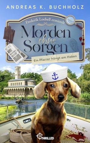 Cover: Buchholz, Andreas K. - Morden ohne Sorgen &ndash; Ein Pfarrer h&auml;ngt am Haken