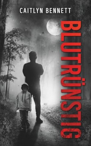 Cover: Bennett, Caitlyn - Blutr&uuml;nstig (Die Barcelona-Thriller-Trilogie 3)