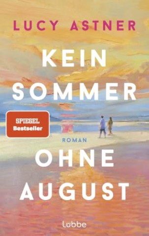 Cover: Astner, Lucy - Kein Sommer ohne August