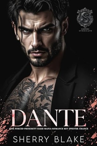 Cover: Blake, Sherry - Dante: Eine Forced-Proximity Dark-Mafia-Romance Mit Zweiter Chance (Feretti-Syndikat-Serie 12)