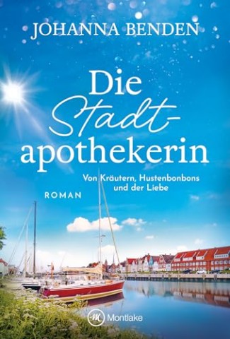 Cover: Benden, Johanna - Die Stadtapothekerin - Von Kr&auml;utern, Hustenbonbons und der Liebe (Ein Gl&uuml;ckstadtroman)
