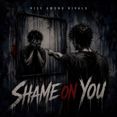 Rise Among Rivals - Shame On You (Single) (2026)