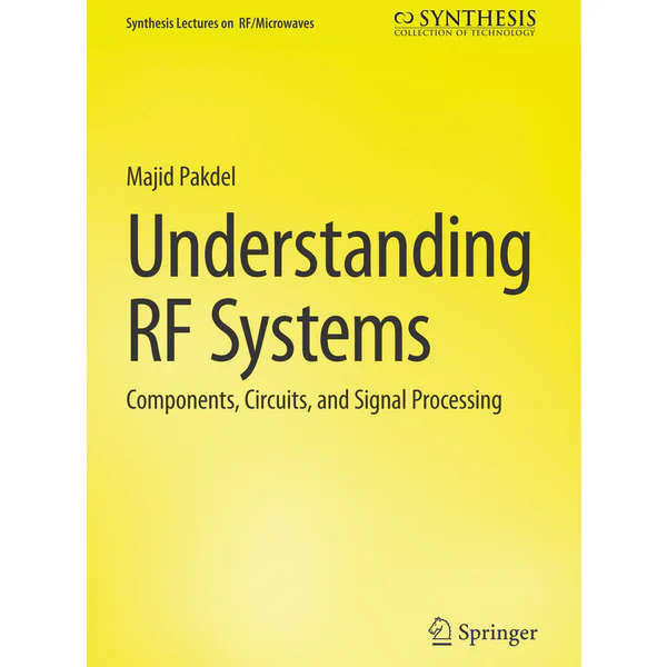 Understanding RF Systems: Components, Circuits, and Signal Processing by Majid Pakdel