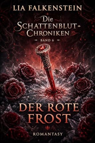 Cover: Falkenstein, Lia - Die Schattenblut-Chroniken - Band 6: Der rote Frost - Romantasy