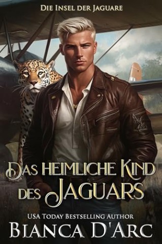 Cover: Darc, Bianca - Die Insel der Jaguare: Das heimliche Kind des Jaguars