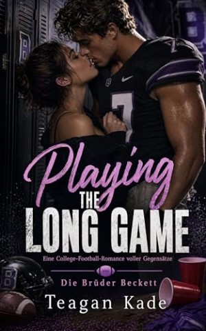 Cover: Kade, Teagan - Playing The Long Game: Eine College-Football-Romance voller Gegens&auml;tze