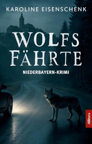 Cover: Eisenschenk, Karoline - Wolfsf&auml;hrte: Niederbayern-Krimi