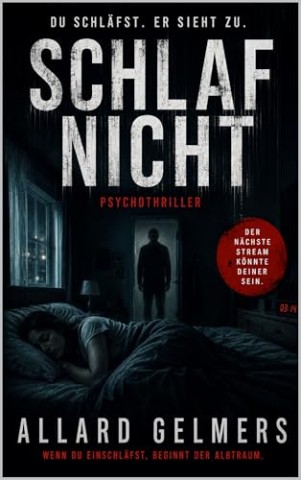Cover: Gelmers, Allard - Schlaf Nicht, ein psychothriller: Wenn du einschl&auml;fst, beginnt der Albtraum