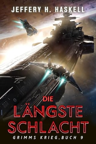 Cover: Haskell, Jeffery H. - Die l&auml;ngste Schlacht: Eine milit&auml;rische Science-Fiction-Serie (Grimms Krieg 9)