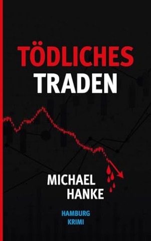 Cover: Hanke, Michael - T&ouml;dliches Traden