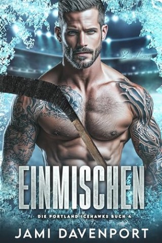 Cover: Davenport, Jami - Einmischen: Eine Hockey-Romanze mit Neuanfang (Die Portland Icehawks 4)