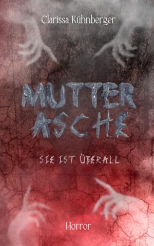 Cover: K&uuml;hnberger, Clarissa - Mutterasche: Sie ist &uuml;berall