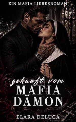 Cover: DeLuca, Elara - Gekauft vom Mafia-D&auml;mon: Eine Dark Mafia Romance &uuml;ber S&uuml;nde, Kontrolle und eine Liebe, die alles zerst&ouml;ren kann