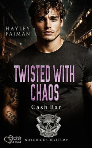 Cover: Faiman, Hayley - Notorious Devils Mc Teil 12: Twisted with Chaos (Cash Bar)