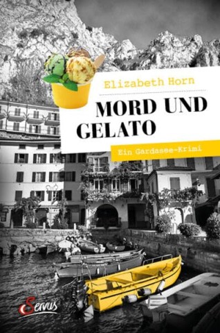 Cover: Horn, Elizabeth - Mord Und Gelato: Ein Gardasee-Rrimi