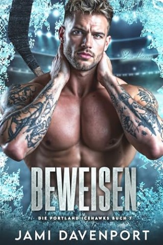 Cover: Davenport, Jami - Beweisen: Eine Hockey-Romanze mit Neuanfang (Die Portland Icehawks 7)