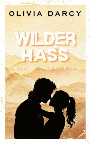 Cover: Darcy, Olivia - Wilder Hass: Eine Small-Town-Romanze mit unverhoffter Schwangerschaft (Liebe in Sunset Valley 4)