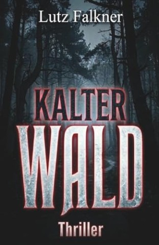 Cover: Falkner, Lutz - Kalter Wald
