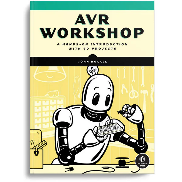 AVR Workshop: A Hands-On Introduction with over 60 Projects