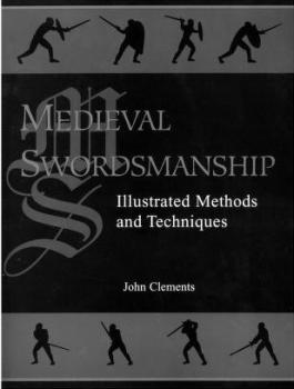 Medieval swordsmanship: illustrated methods and techniques