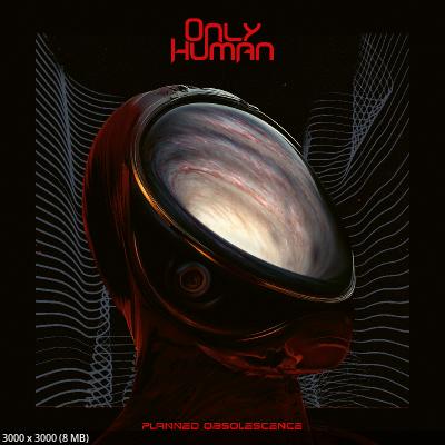 Only Human - Planned Obsolescence (2026)