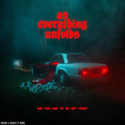 As Everything Unfolds - Did You Ask To Be Set Free? (2026)