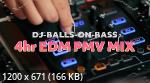 DJ-BALLS-ON-BASS 4hr EDM PMV MIX