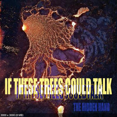 If These Trees Could Talk - The Hidden Hand (2026)